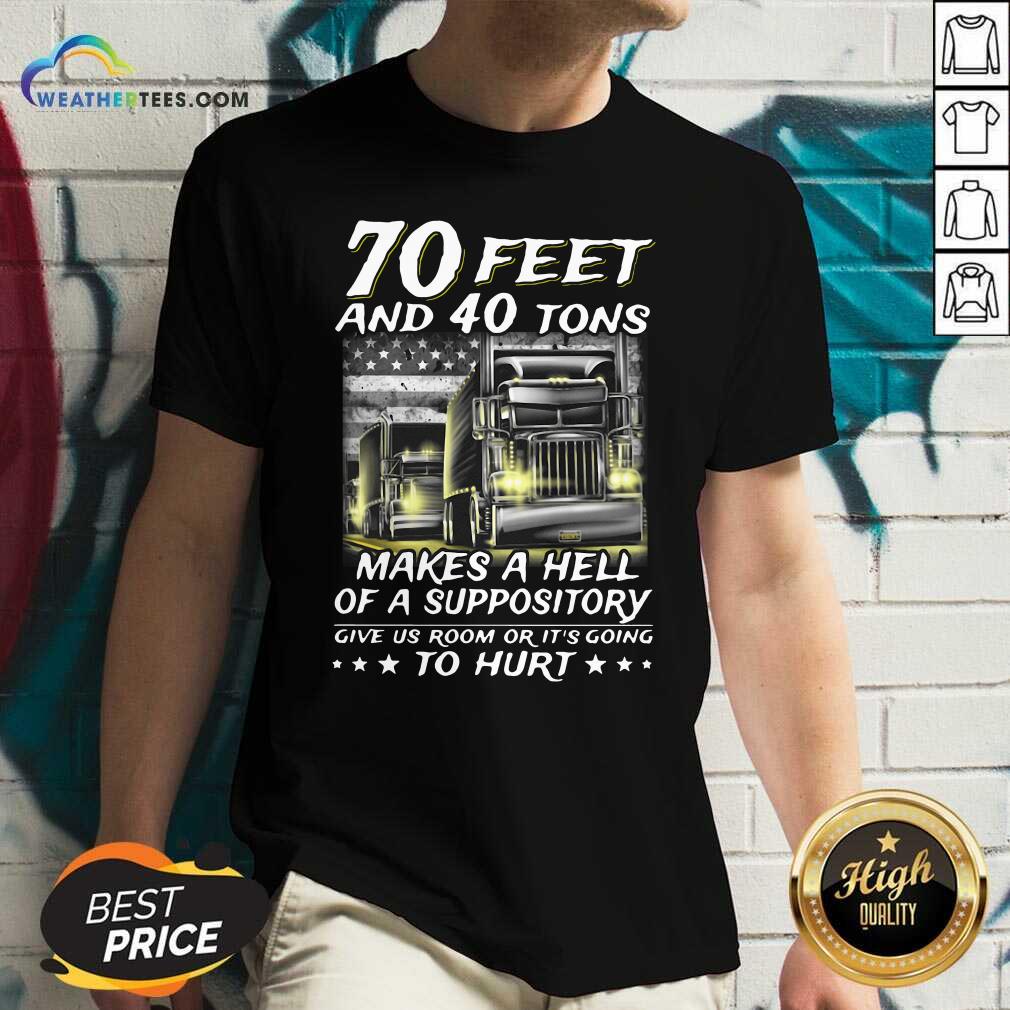 Cool 70 Feet And 40 Tons Makes A Hell Of A Suppository Give Us Room Or Its Going Shirt - Image 3