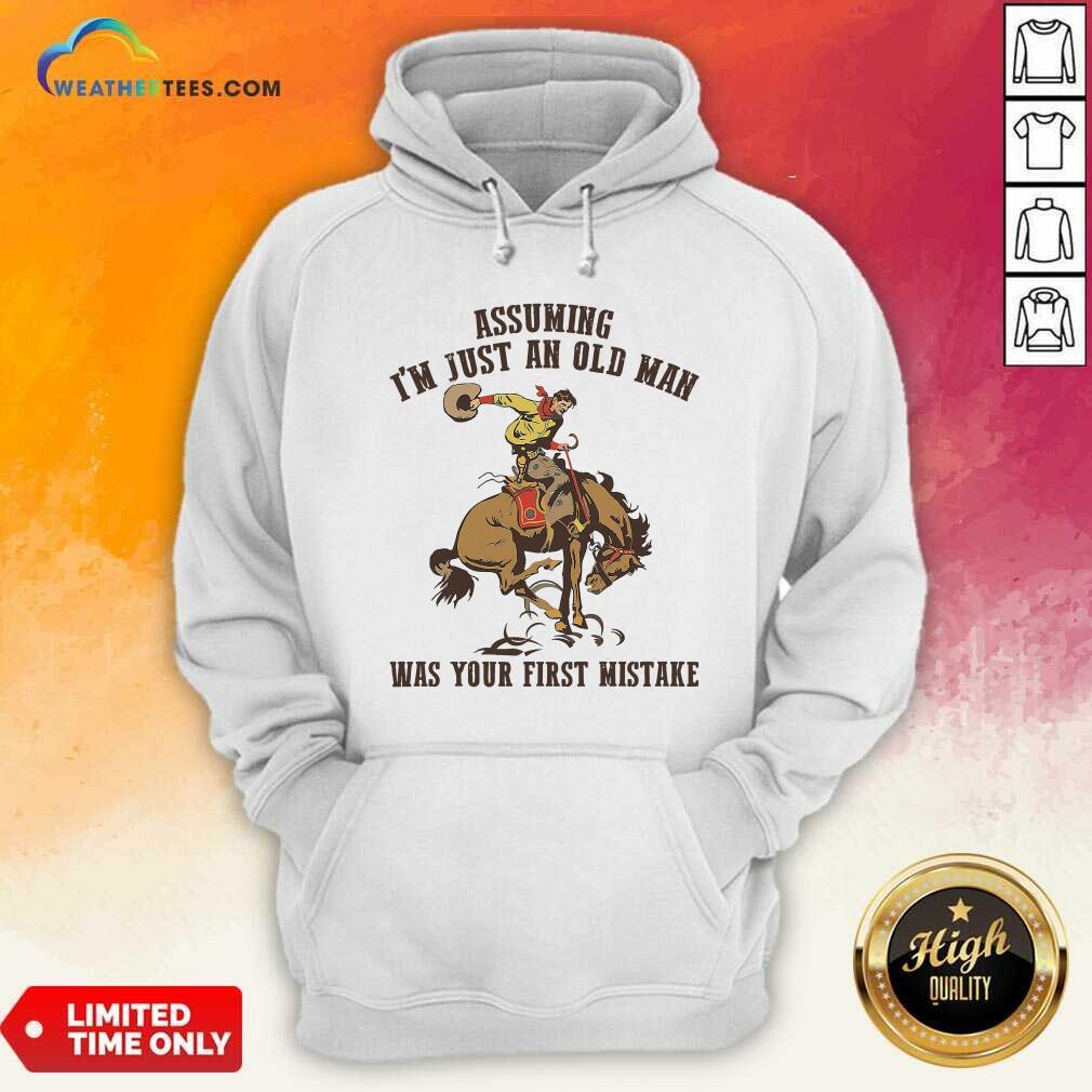 Cool Assuming I’m Just An Old Man Was Your First Mistake Horse Shirt - Image 4