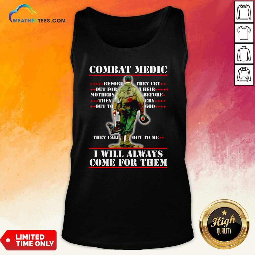 Cool Combat Medic I WIll Always Come For Them Shirt - Image 4