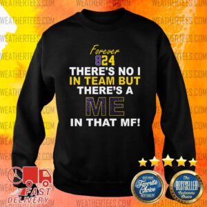 Alternative view of Cool Forever 824 There Is No I In Team But There Is A Me In That MF Shirt