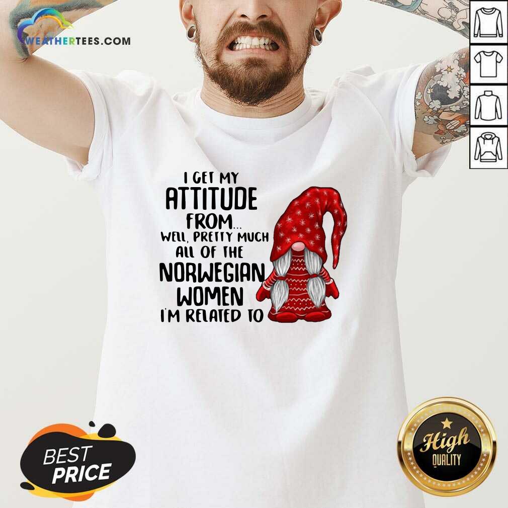 Cool Gnome I Get My Attitude From Well Pretty Much All Of The Norwegian Women Shirt - Image 2