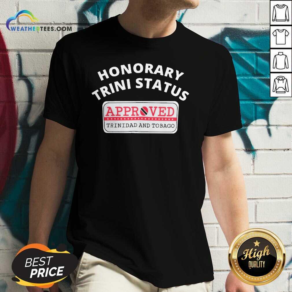 Cool Honorary Trini Status Approved Trinidad And Tobago Shirt - Image 3