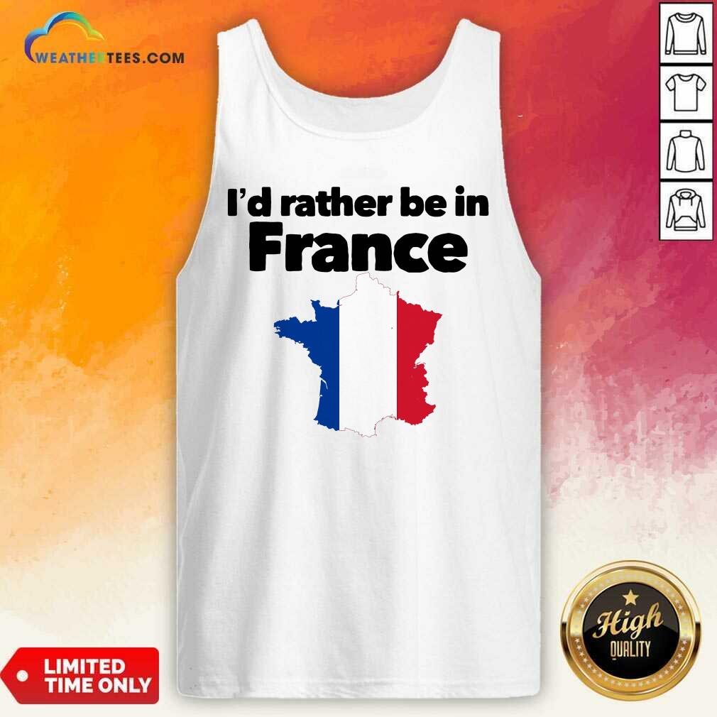 Cool I’d Rather Be In France Shirt - Image 5