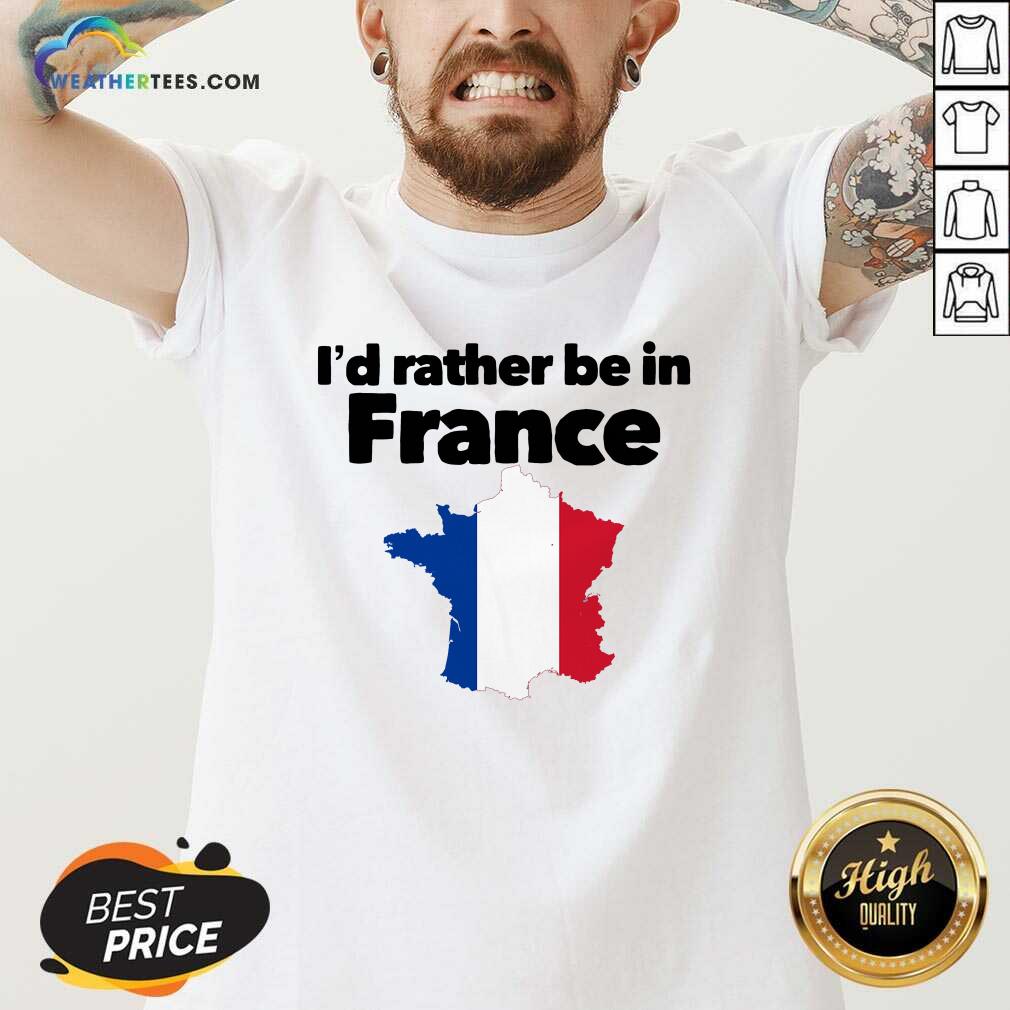 Cool I’d Rather Be In France Shirt - Image 3
