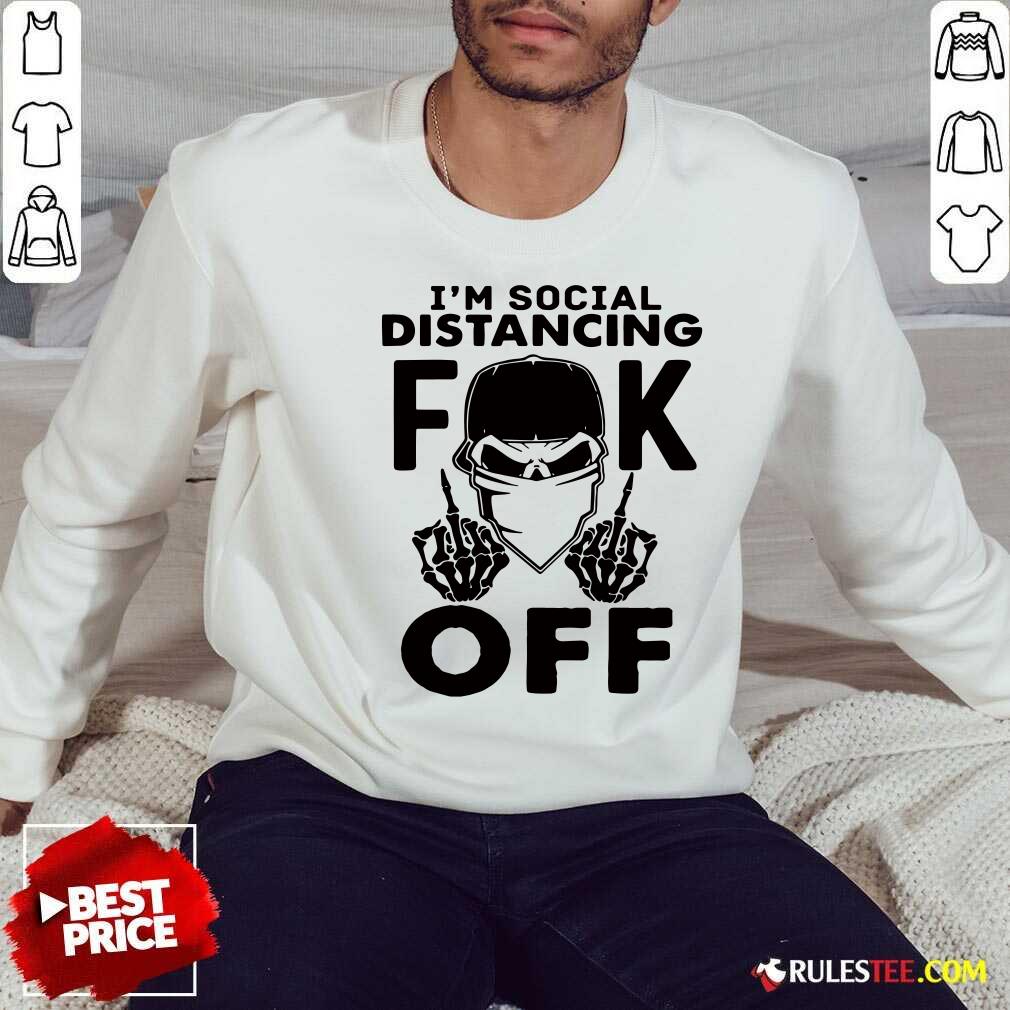 Cool Im Social Distancing Fuck Off Shirt - Image 5