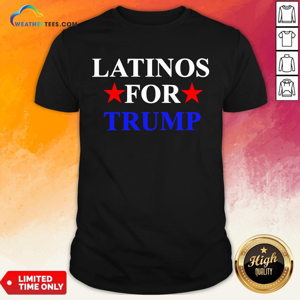 Cool Latinos For Trump 2020 Hispanics President Shirt