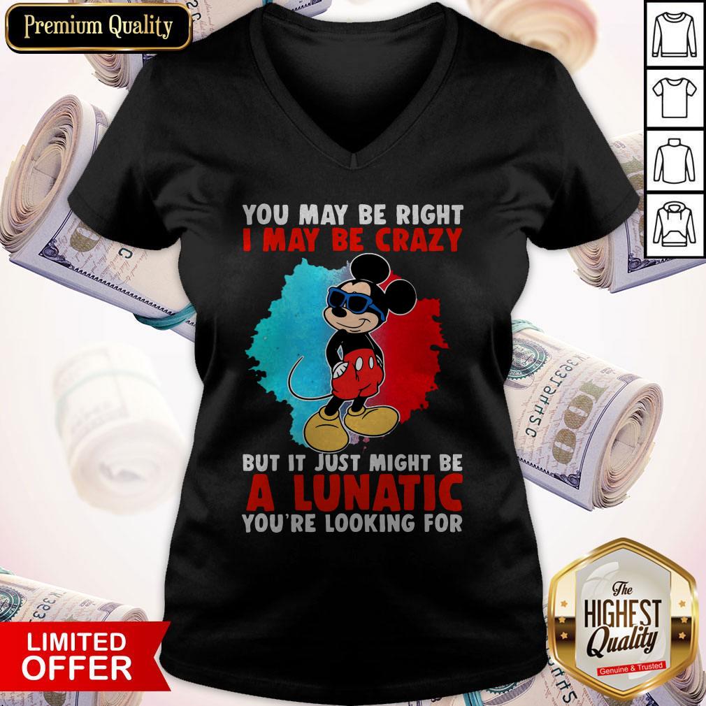 Cool Mickey I May Be Crazy But It Just Might Be A Lunatic Shirt - Image 2