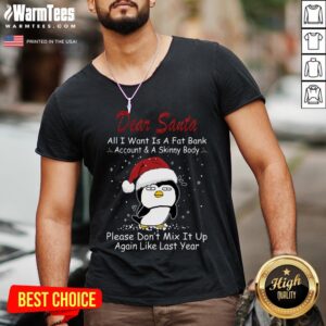 Alternative view of Cool Penguin Dear Santa All I Want Is A Fat Bank Account And A Skinny Body Christmas Shirt