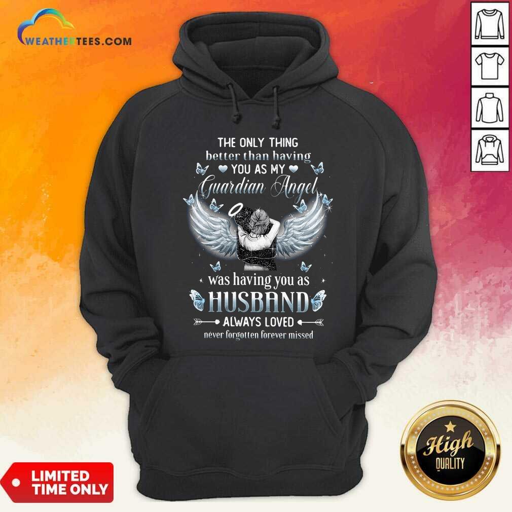 Cool The Only Thing Better Than Having You As My Guardian Angel Husband Shirt - Image 5