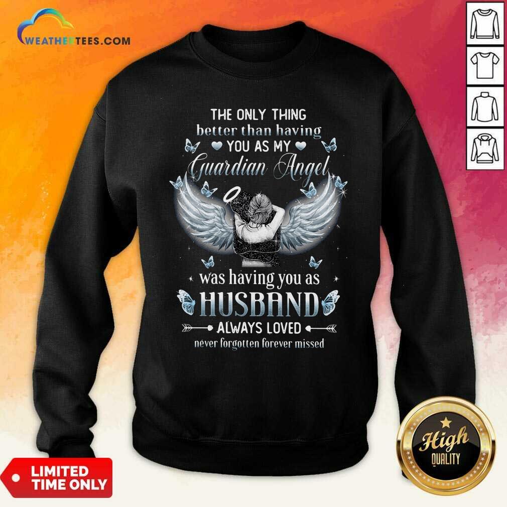 Cool The Only Thing Better Than Having You As My Guardian Angel Husband Shirt - Image 2