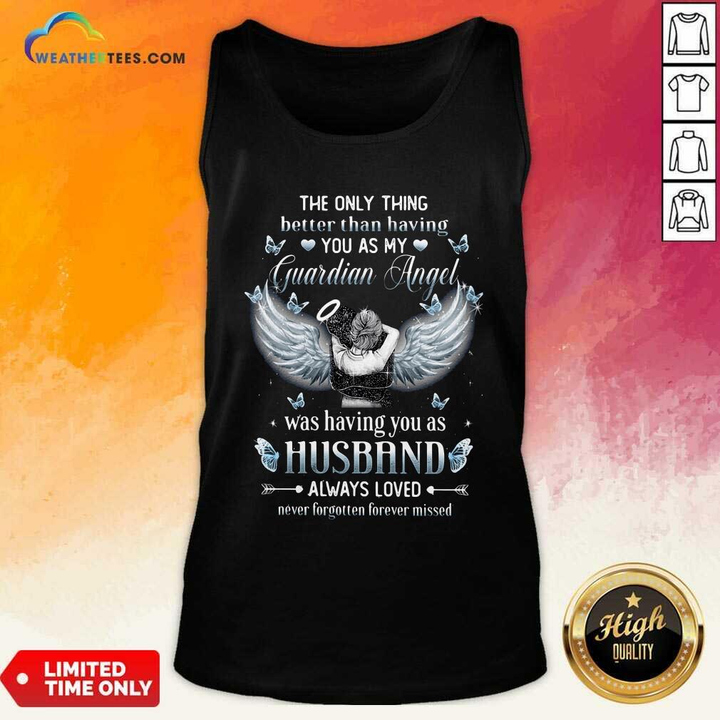 Cool The Only Thing Better Than Having You As My Guardian Angel Husband Shirt - Image 4
