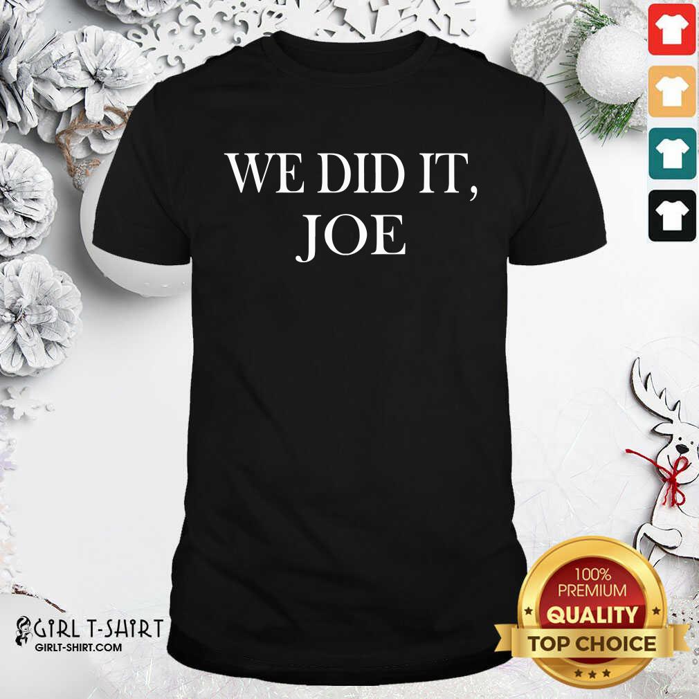 Cool We Did It Joe Quote President Joe Biden Kamala Harris Election Shirt