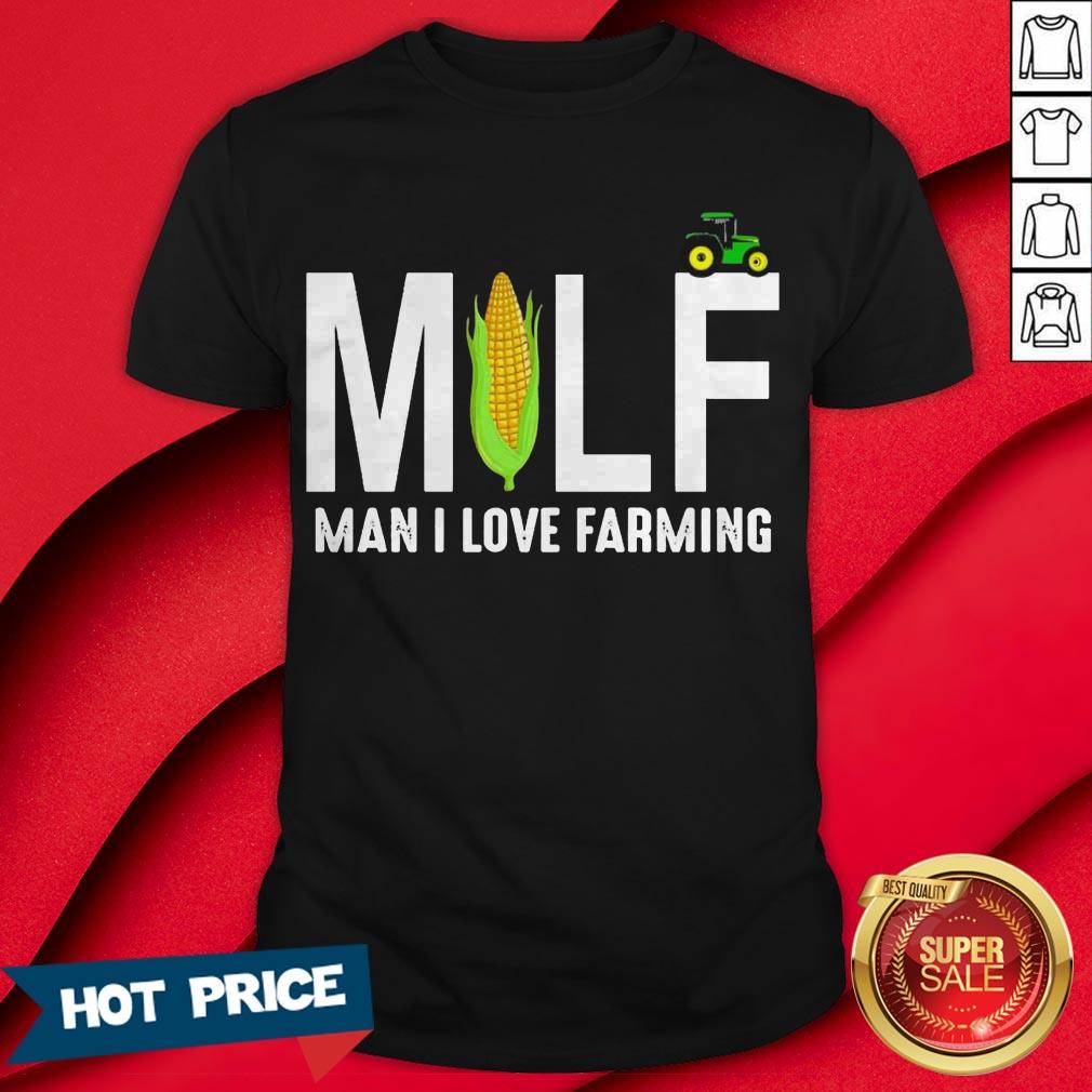 Corn Cotton Milf Man I Love Farming Shirt