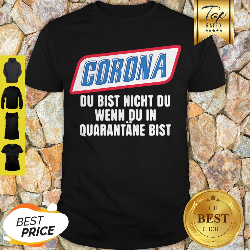 Coronavirus Du Bist Nicht Du Wenn Du In Quarantane Bist Shirt