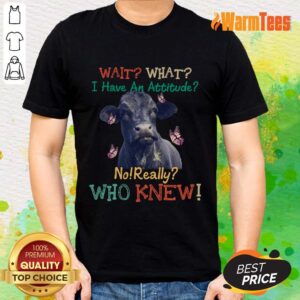 Cow Attitude Really For Cow Shirt