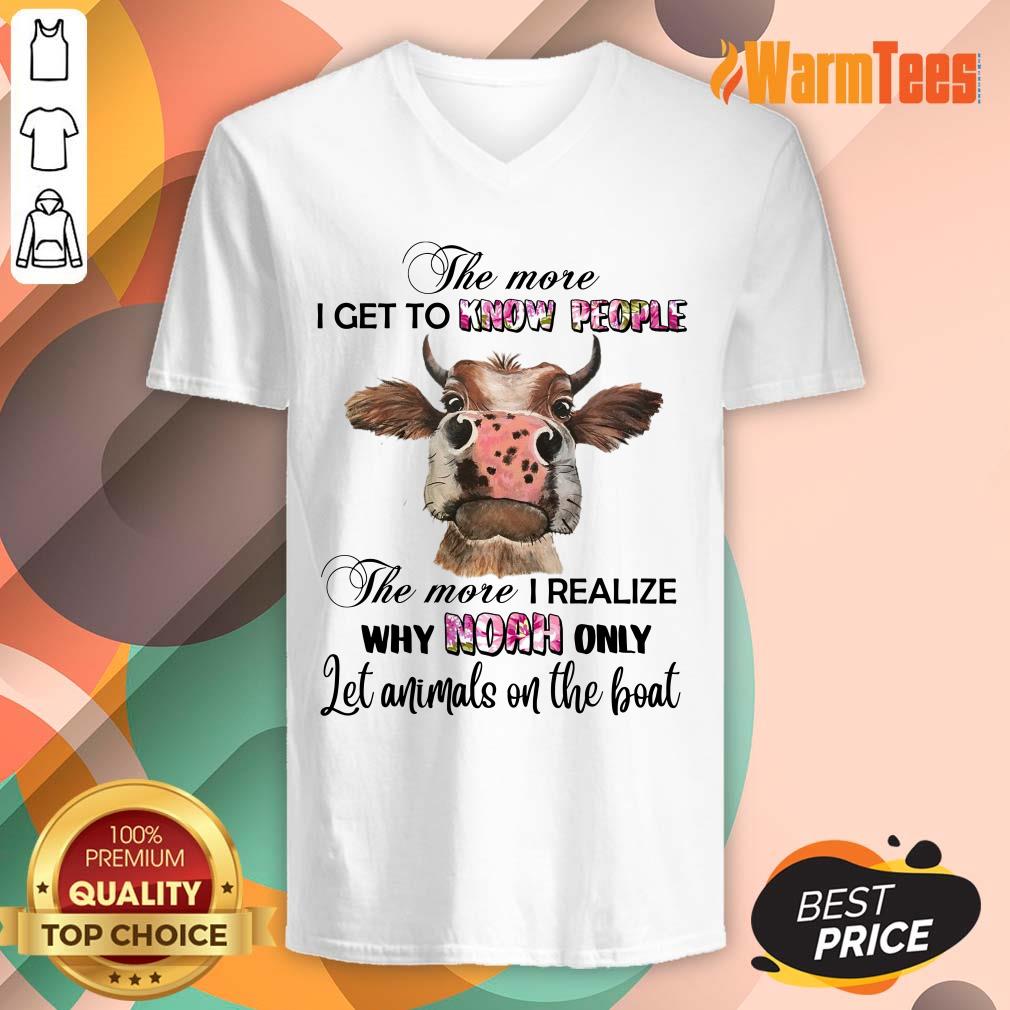 Cow The More I Get To Know People The More I Realize Why Noah Only Let Animals On The Boat Shirt - Image 2