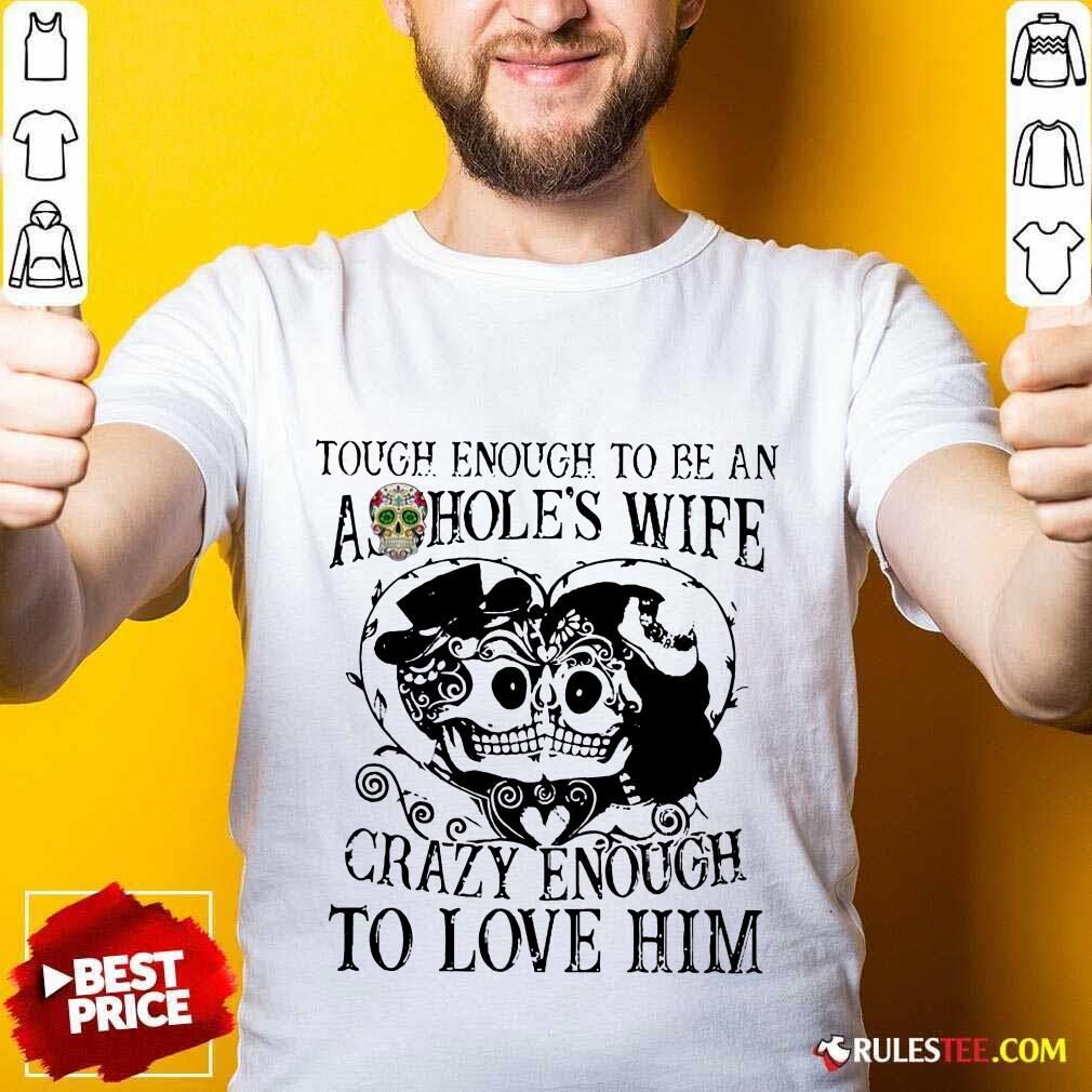 Crazy Enough To Love Him Shirt