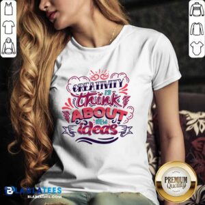 Alternative view of Creativity Is Think About New Ideas Shirt