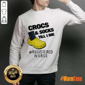Alternative view of Crocs And Socks Till I Die Registered Nurse Shirt