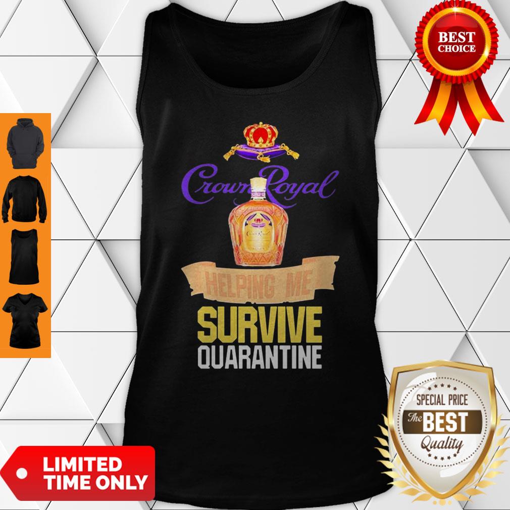 Crown Royal Helping Me Survive Quarantine Coronavirus Shirt - Image 2