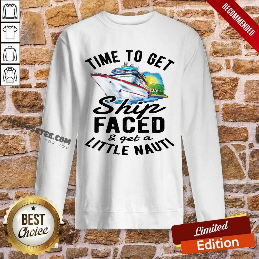 Cruise Time To Get Ship Faced Little Nauti Shirt - Image 5