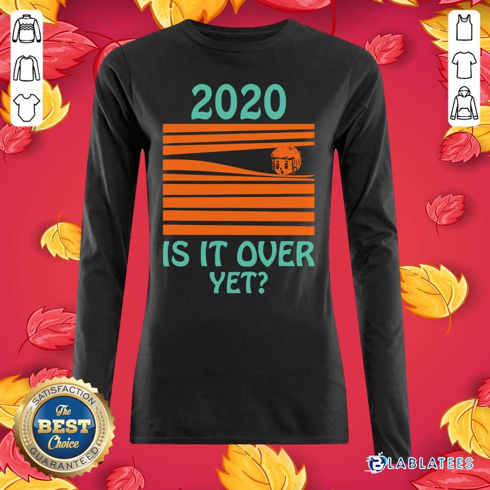 Cute 2020 - Is It Over Yet Shirt - Image 3