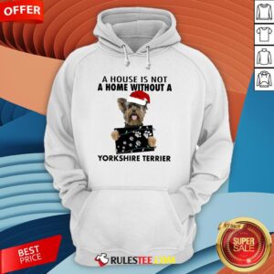 Alternative view of Cute A House Is Not A Home Without A Yorkshire Terrier Shirt