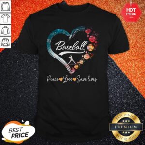 Cute Baseball Peace love Save Lives Shirt