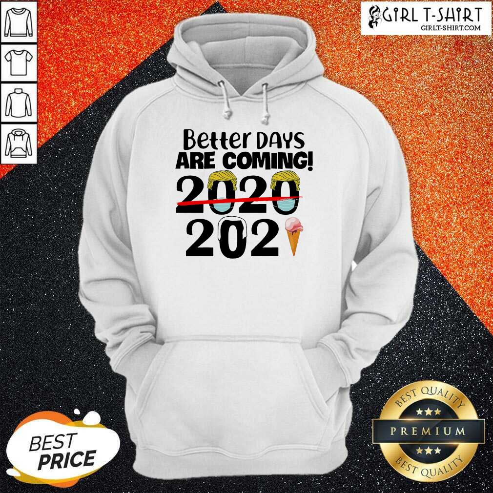 Cute Better Days Are Coming 2020 2021 Shirt - Image 5