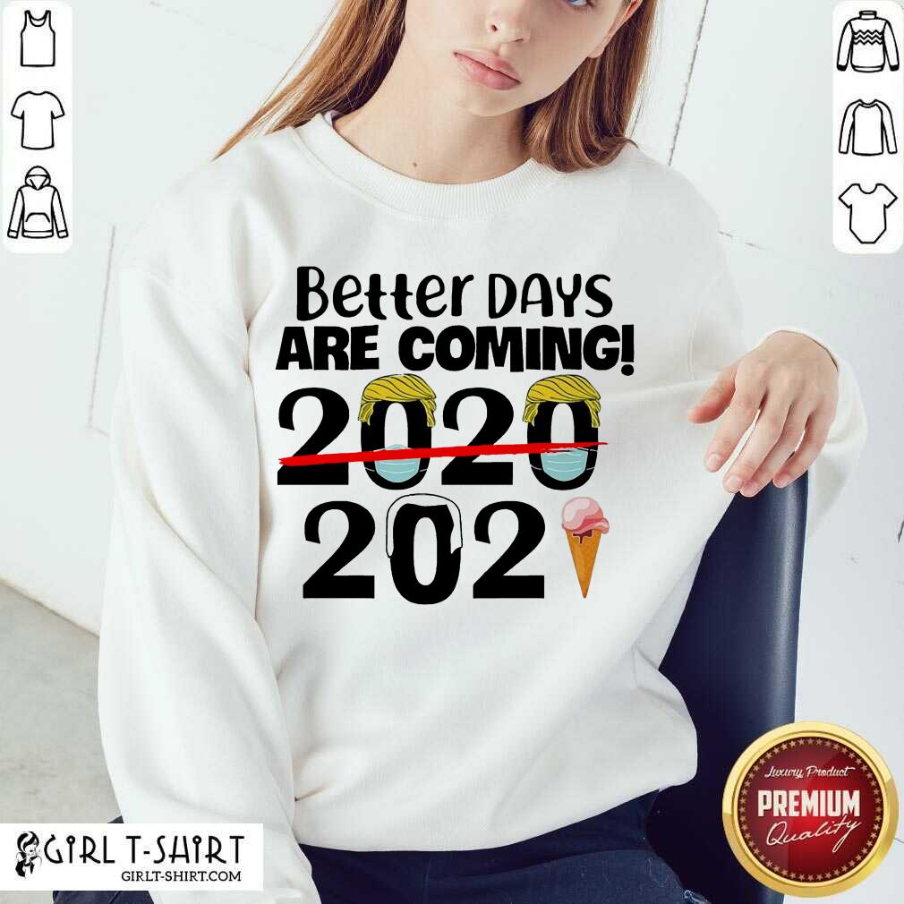 Cute Better Days Are Coming 2020 2021 Shirt - Image 4