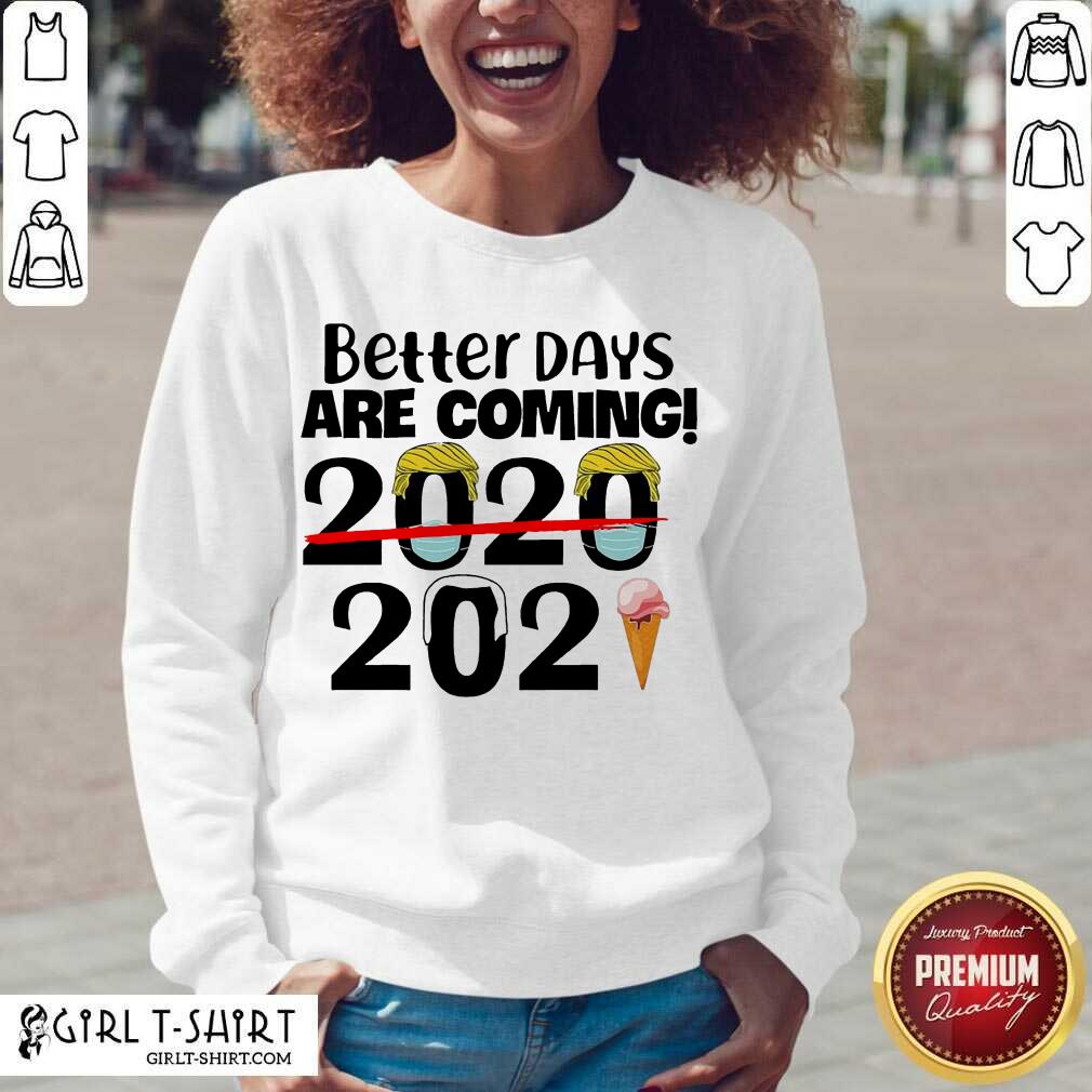 Cute Better Days Are Coming 2020 2021 Shirt - Image 2