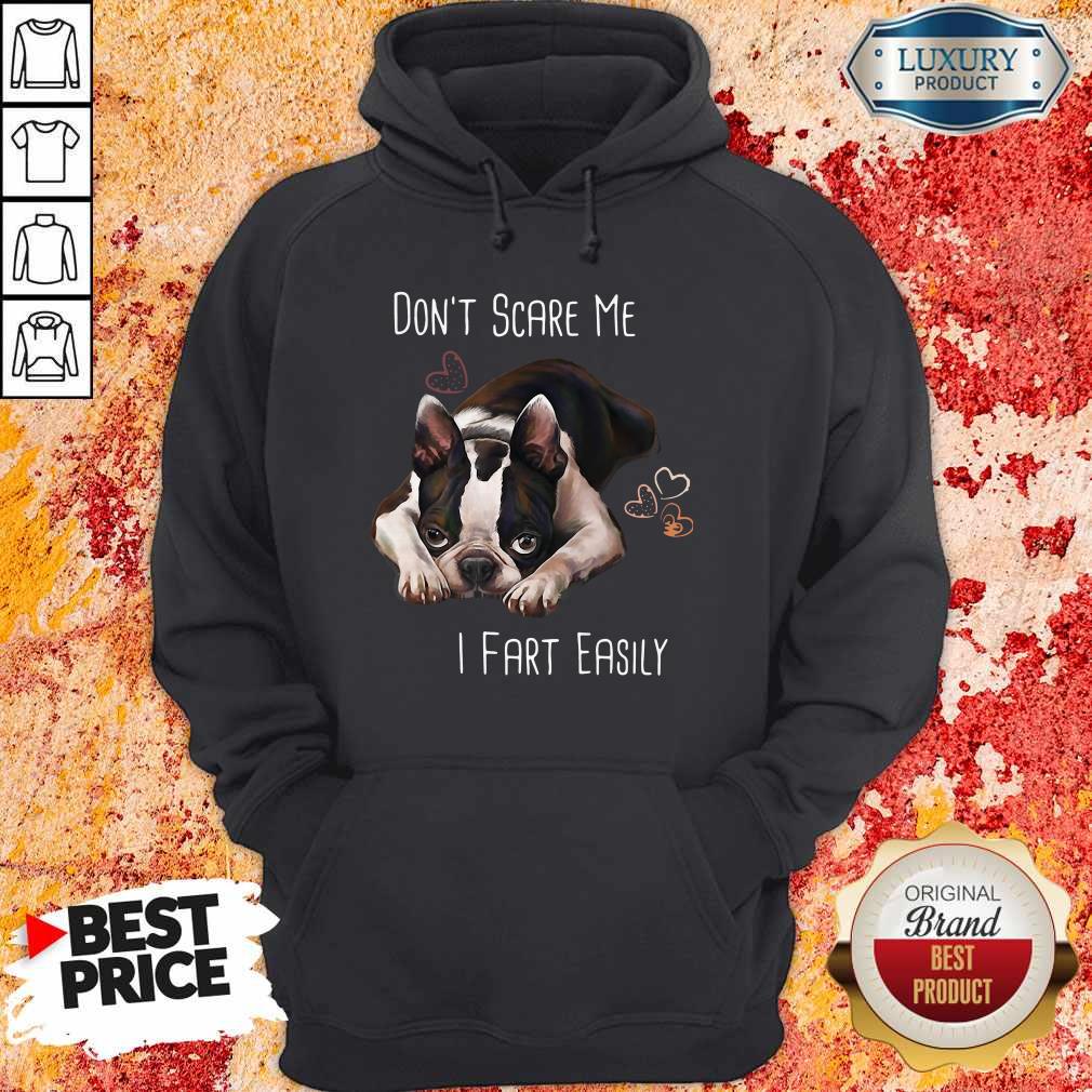 Cute Boston Terrier Don’t Scare Me I Fart Easily Shirt - Image 5
