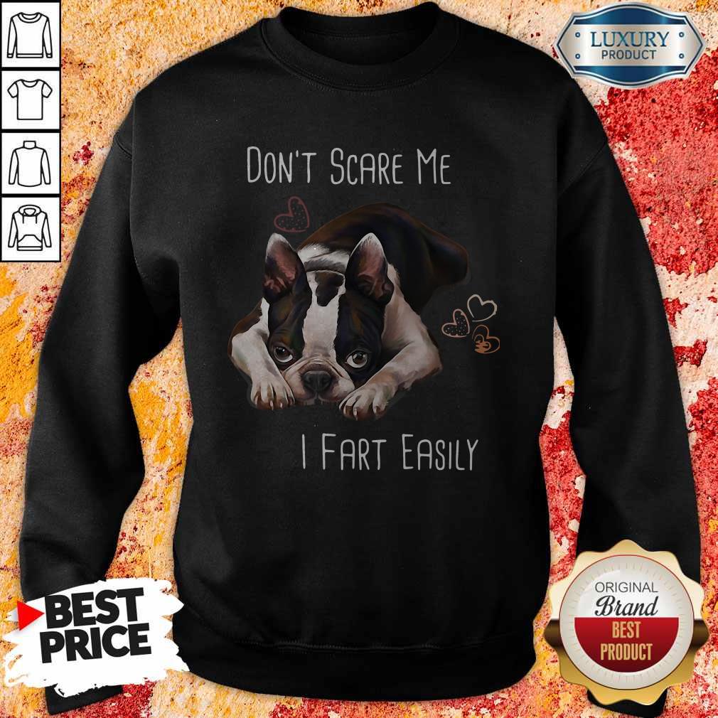 Cute Boston Terrier Don’t Scare Me I Fart Easily Shirt - Image 4