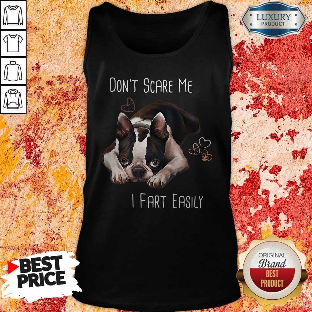 Cute Boston Terrier Don’t Scare Me I Fart Easily Shirt - Image 3
