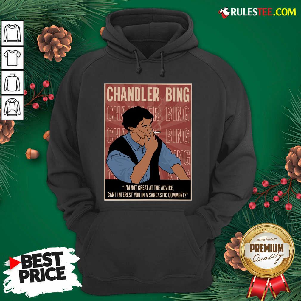 Cute Chandler Bing Im Not Great A The Advice Can I Interest You In A Sarcastic Comment Shirt - Image 3