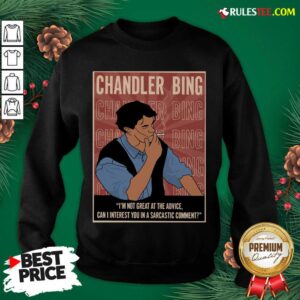 Alternative view of Cute Chandler Bing Im Not Great A The Advice Can I Interest You In A Sarcastic Comment Shirt