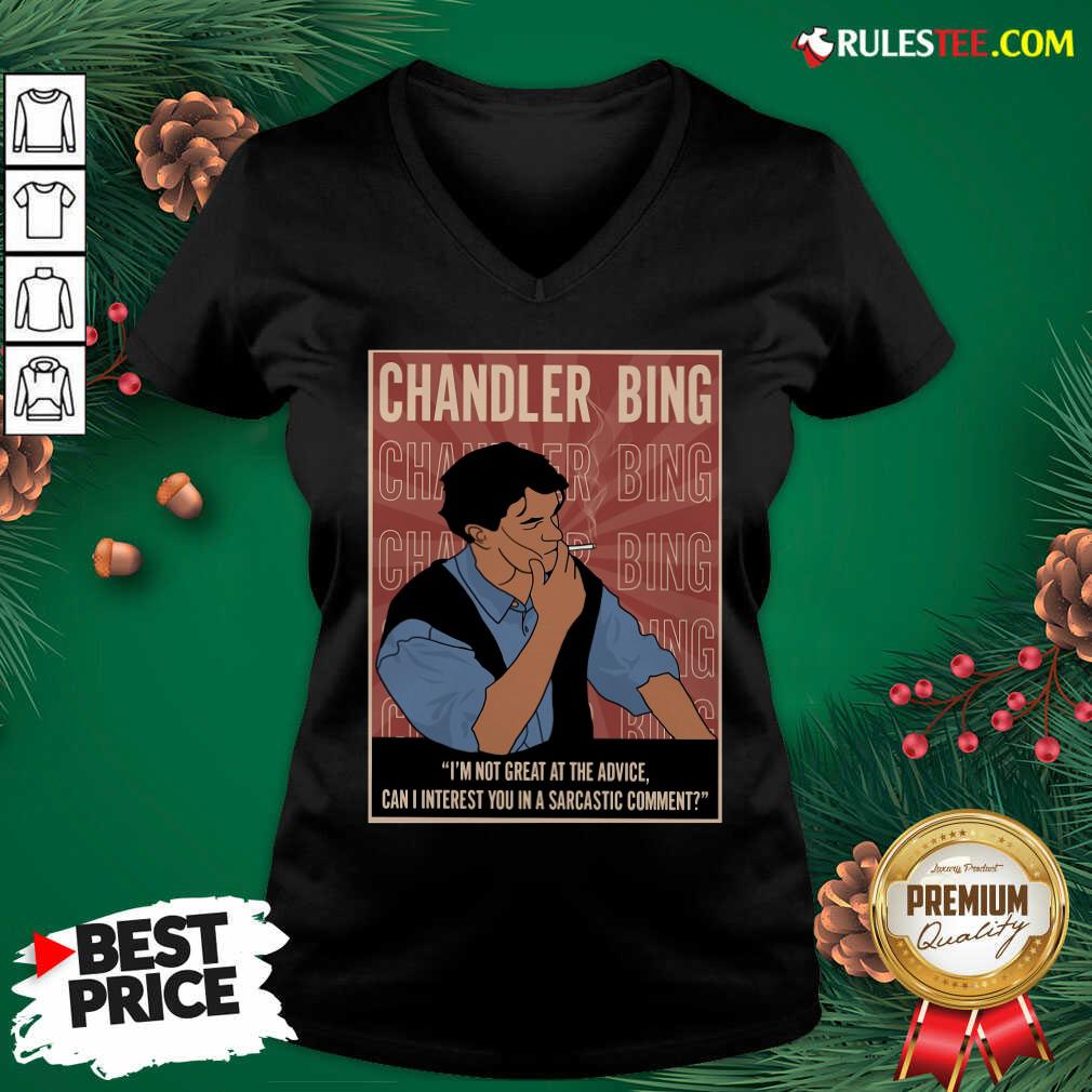 Cute Chandler Bing Im Not Great A The Advice Can I Interest You In A Sarcastic Comment Shirt - Image 4