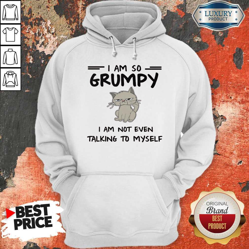 Cute I Am So Grumpy I Am Not Even Talking To Myself Shirt - Image 5