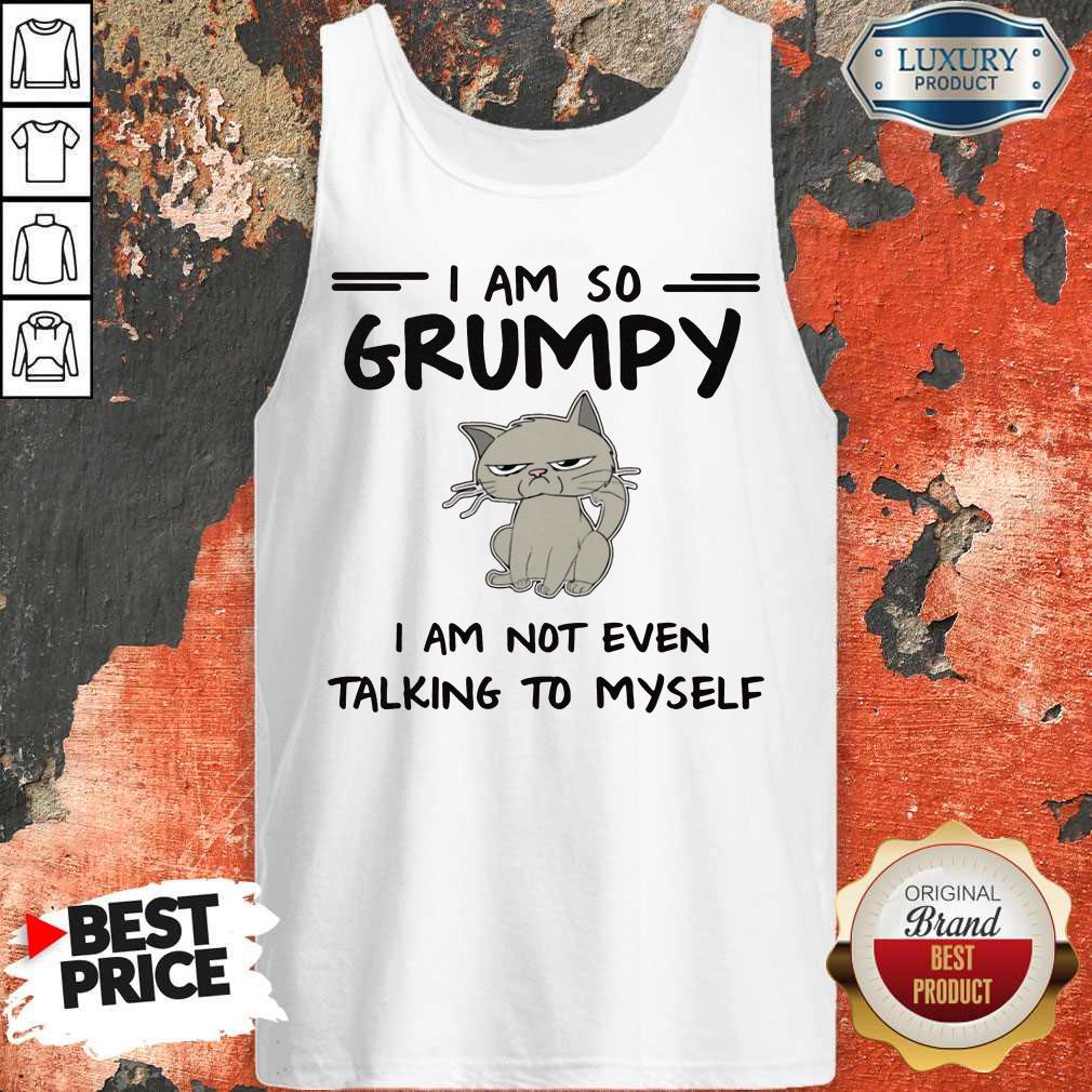 Cute I Am So Grumpy I Am Not Even Talking To Myself Shirt - Image 3
