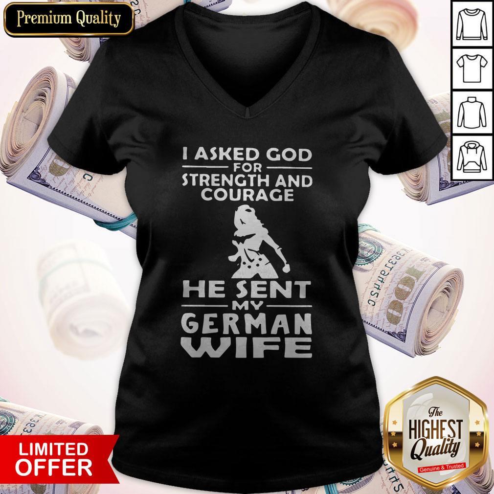 Cute I Asked God For Strength And Courage He Sent My German Wife Shirt - Image 2