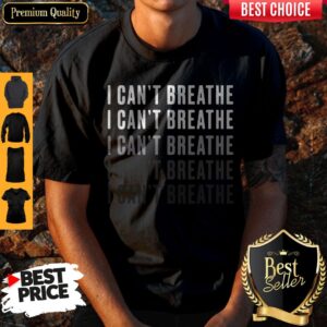 Cute I Can't Breathe Shirts