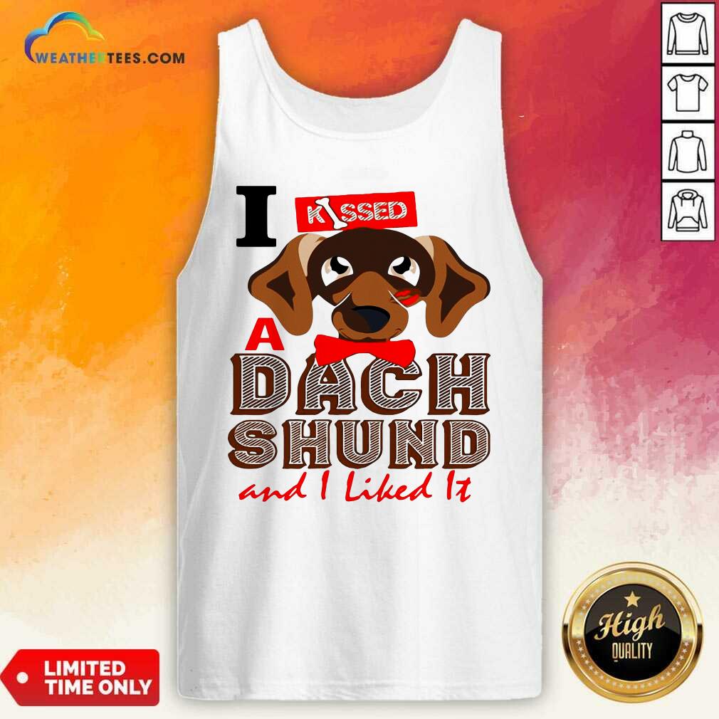 Cute I Kissed A Dach Shund And I Liked It Dog Shirt - Image 4