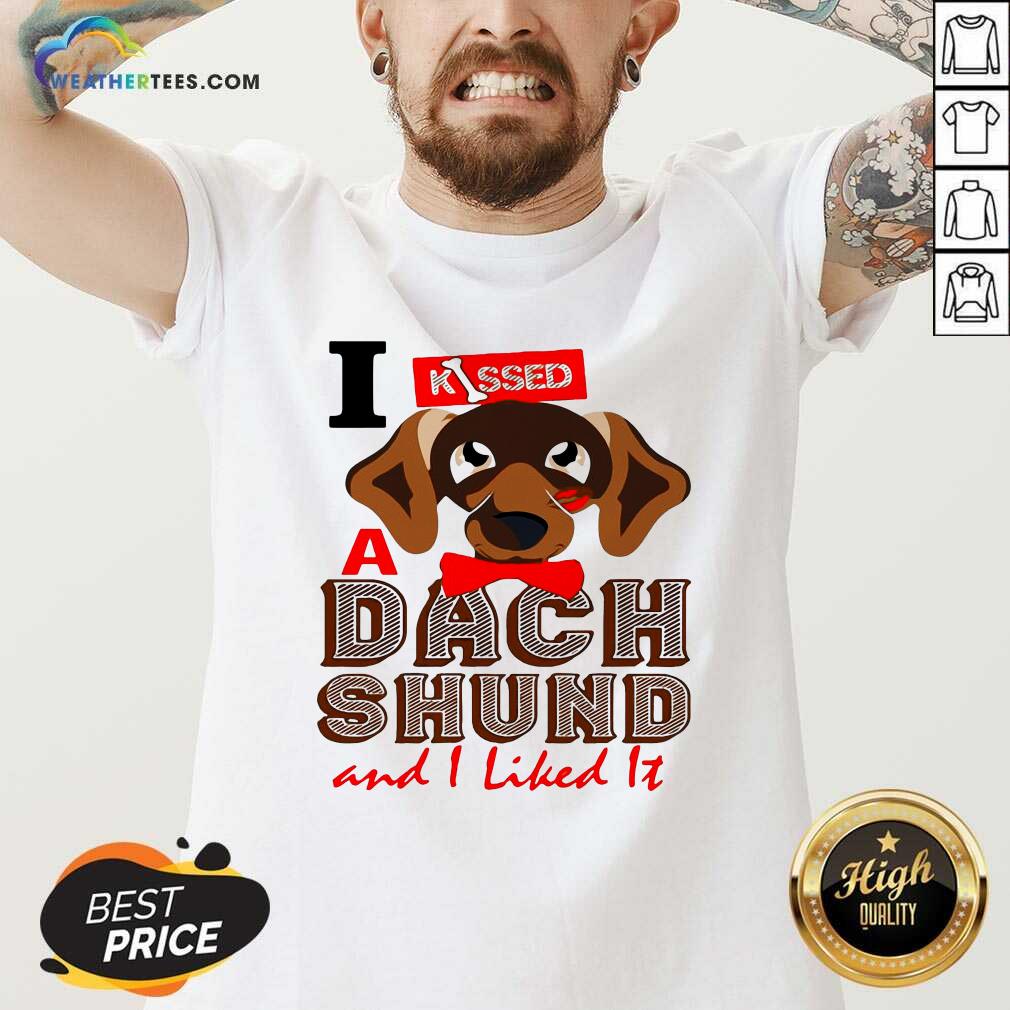 Cute I Kissed A Dach Shund And I Liked It Dog Shirt - Image 3
