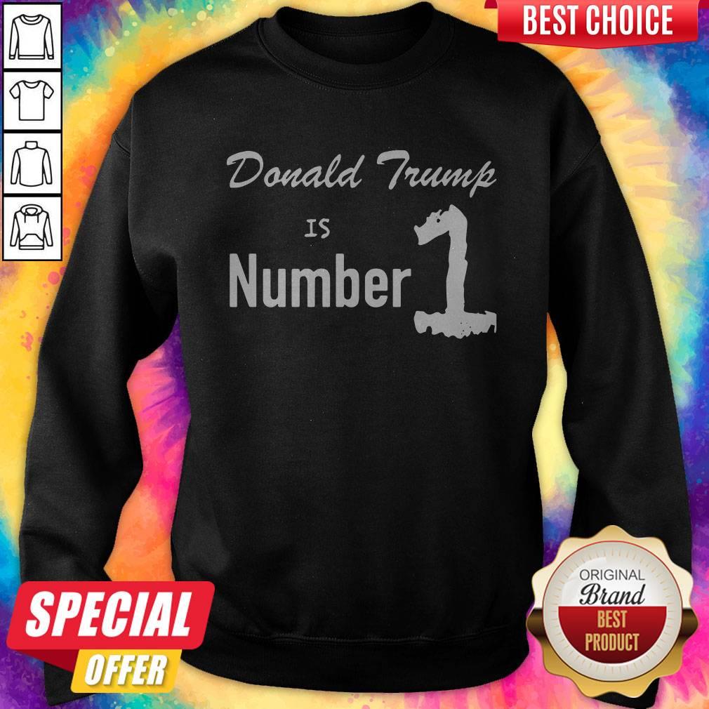 Cute I Love Donald Trump Is Number 1 Shirt - Image 4