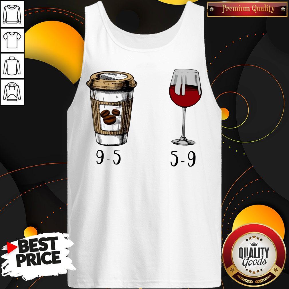 Cute I Want 9 5 Drink Coffee And Wine 5 9 Shirt - Image 3