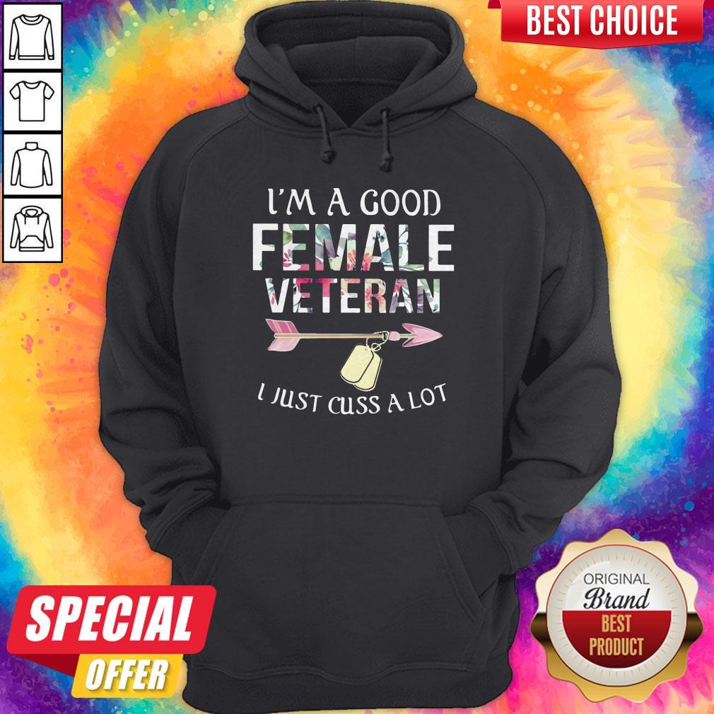 Cute I’m A Good Female Veteran I Just Cuss A Lot Shirt - Image 5