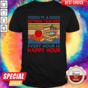Cute I'm A Retired Teacher Every Hour Is Happy Hour Vintage Retro Shirt