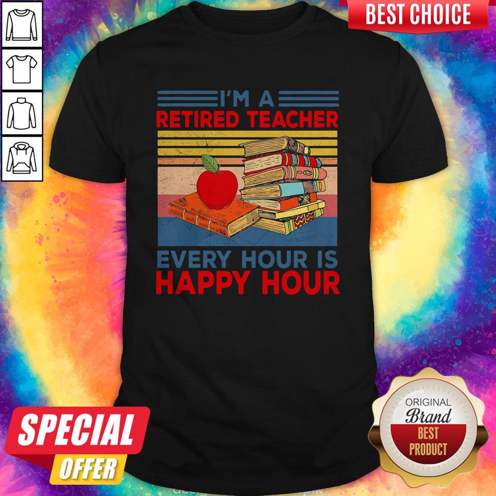 Cute I'm A Retired Teacher Every Hour Is Happy Hour Vintage Retro Shirt