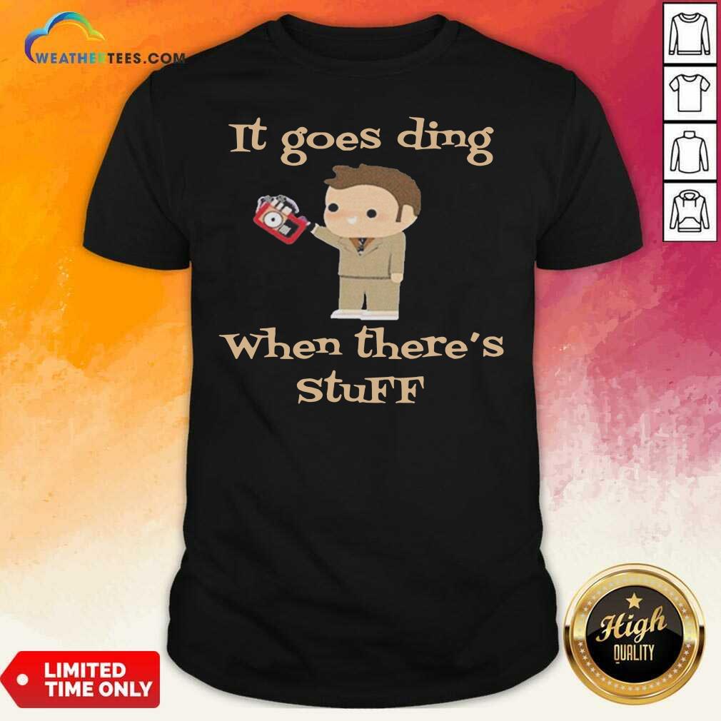Cute It Goes Ding When There’s Stuff Doctor Shirt