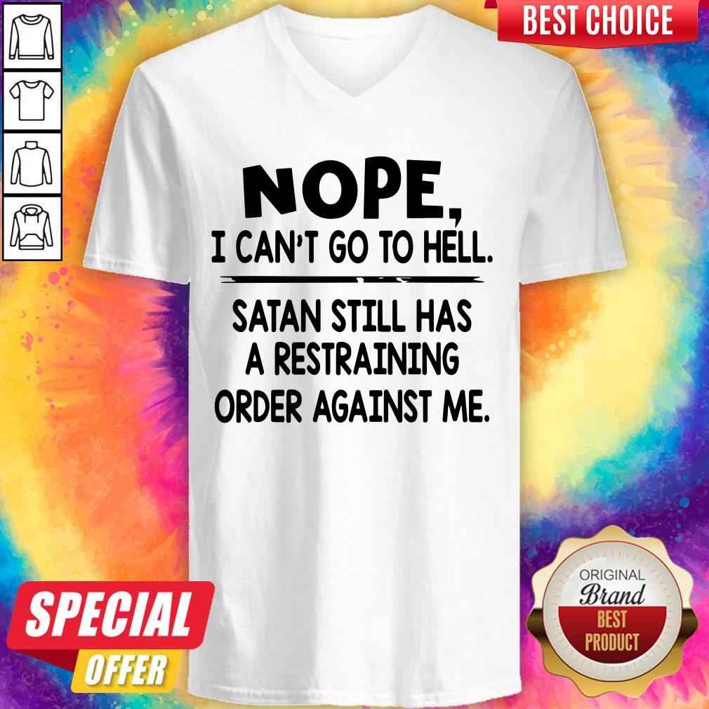 Cute Nope I Can'T Go To Hell Satan Still Has A Restraining Order Against Me Shirt - Image 2
